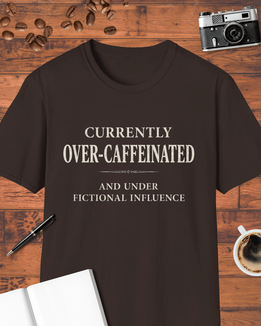 Currently Over-Caffeinated and Under Fictional Influence T-Shirt