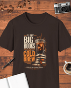 I Like Big Books and Cold Brew T-Shirt