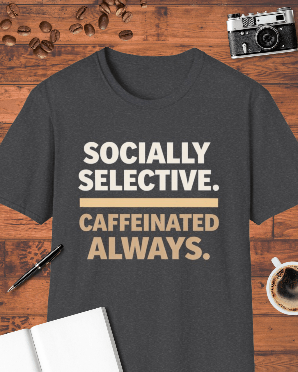 Socially Selective. Caffeinated Always. T-Shirt