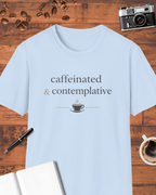 Caffeinated and Contemplative T-Shirt