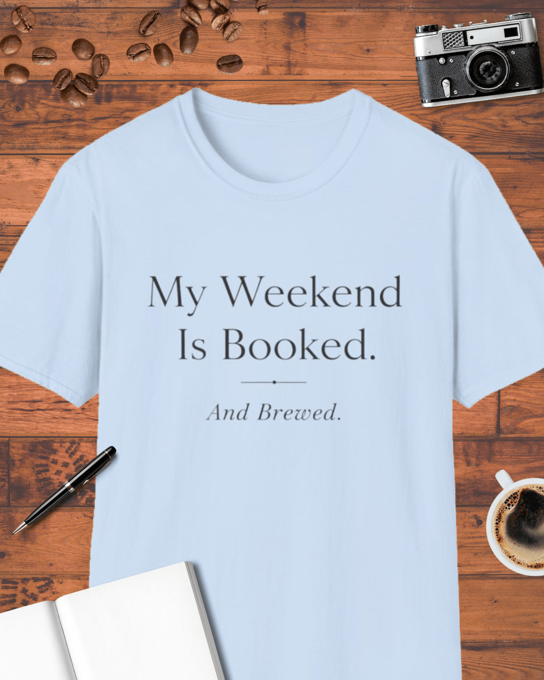 My Weekend Is Booked & Brewed T-Shirt