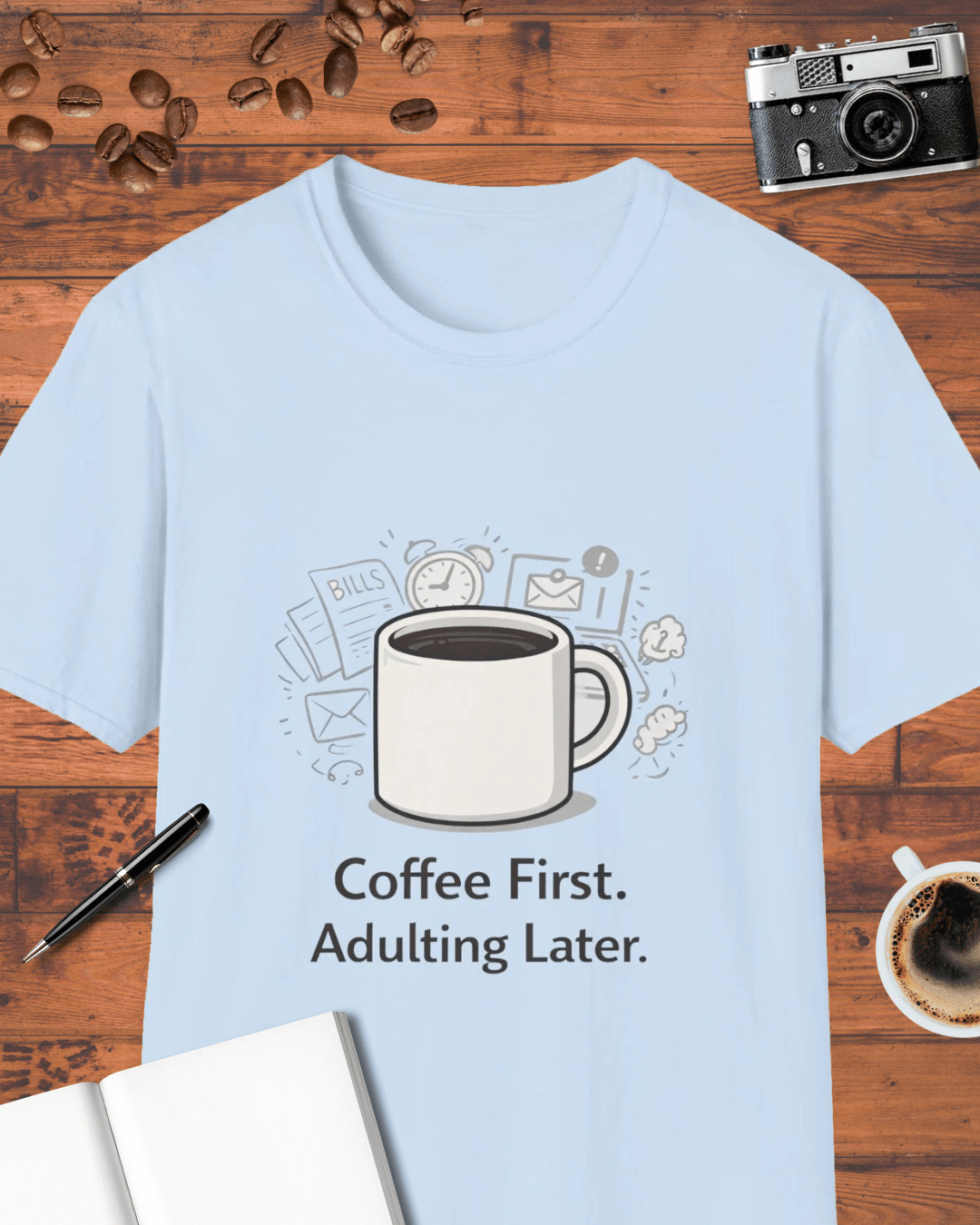 Coffee First Adulting Later T-Shirt