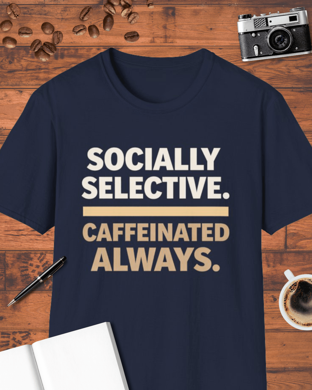 Socially Selective. Caffeinated Always. T-Shirt