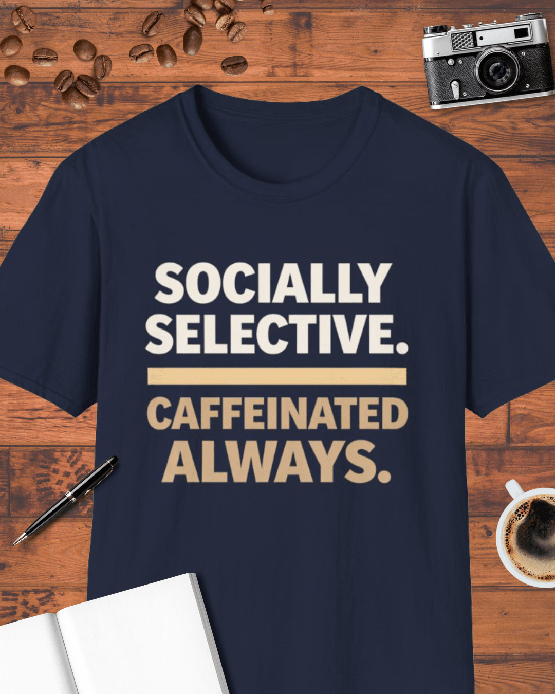 Socially Selective. Caffeinated Always. T-Shirt