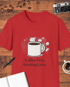 Coffee First Adulting Later T-Shirt
