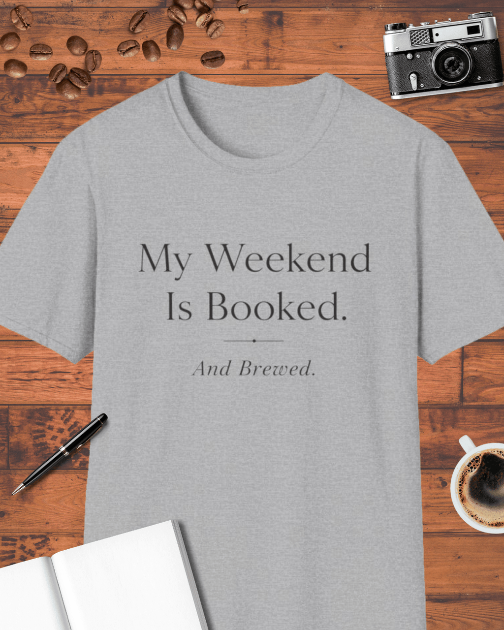 My Weekend Is Booked & Brewed T-Shirt
