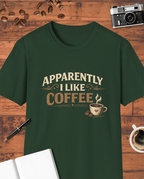 Apparently I Like Coffee T-Shirt