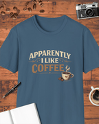 Apparently I Like Coffee T-Shirt