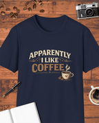 Apparently I Like Coffee T-Shirt