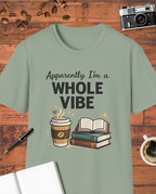 Apparently I’m a Whole Vibe T-Shirt