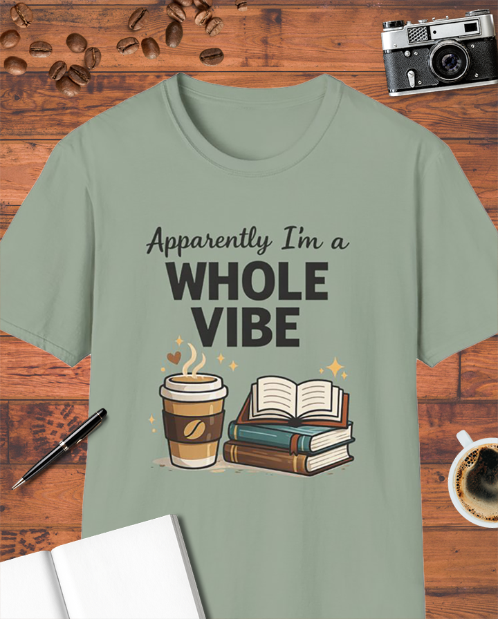 Apparently I’m a Whole Vibe T-Shirt