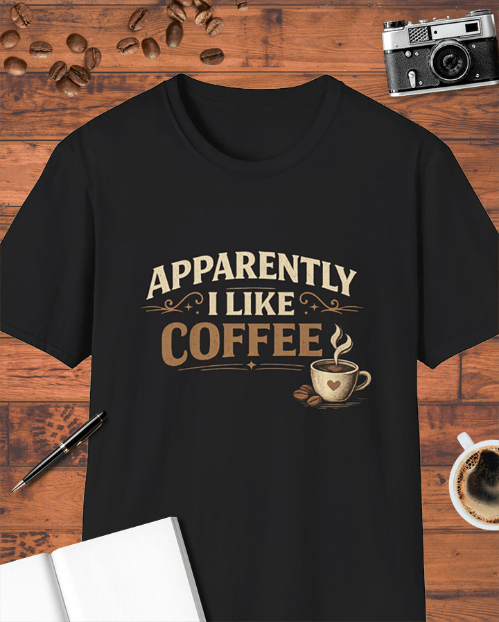 Apparently I Like Coffee T-Shirt