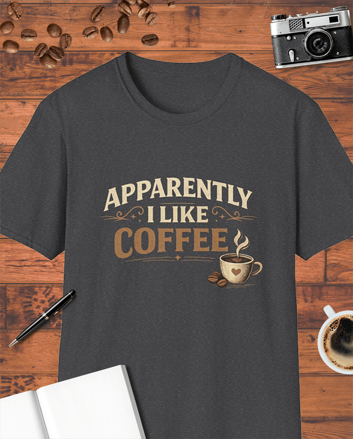 Apparently I Like Coffee T-Shirt