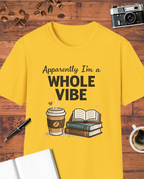 Apparently I’m a Whole Vibe T-Shirt
