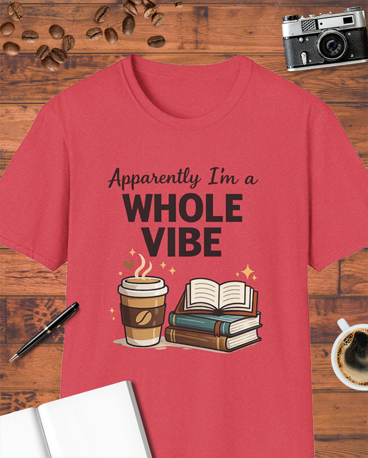 Apparently I’m a Whole Vibe T-Shirt