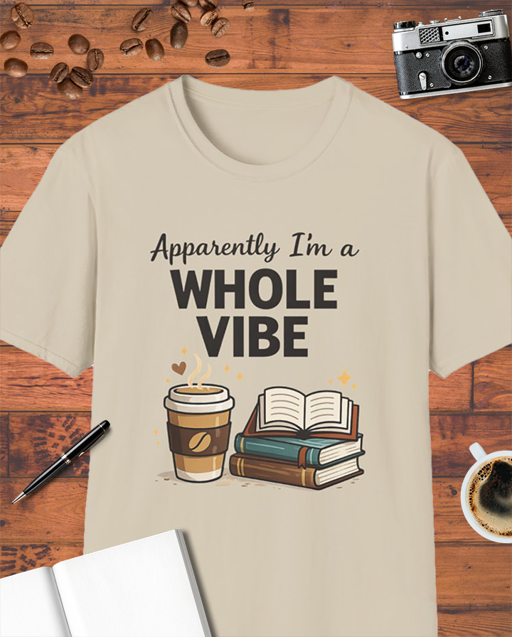 Apparently I’m a Whole Vibe T-Shirt