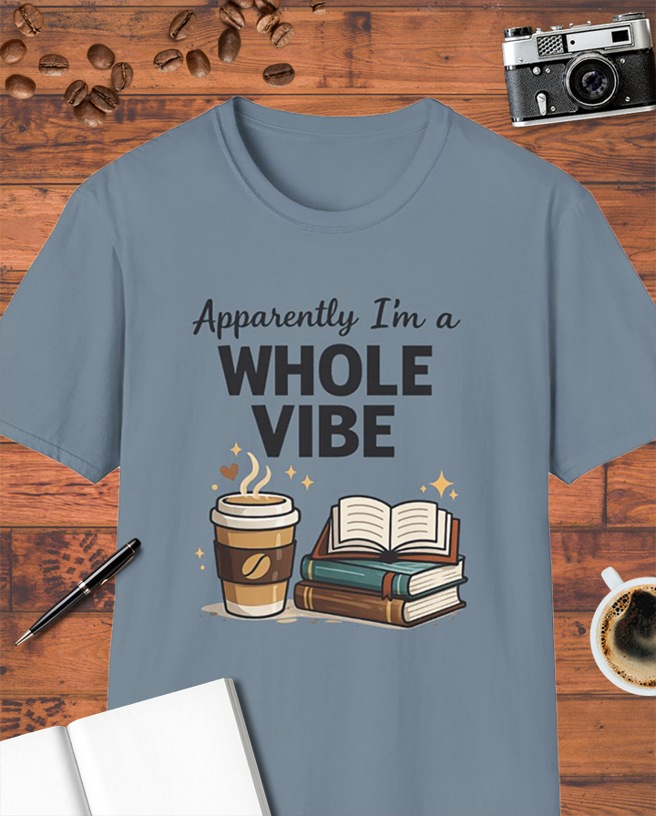 Apparently I’m a Whole Vibe T-Shirt