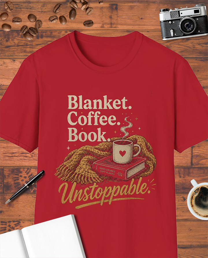 Blanket. Coffee. Book. Unstoppable. T-Shirt