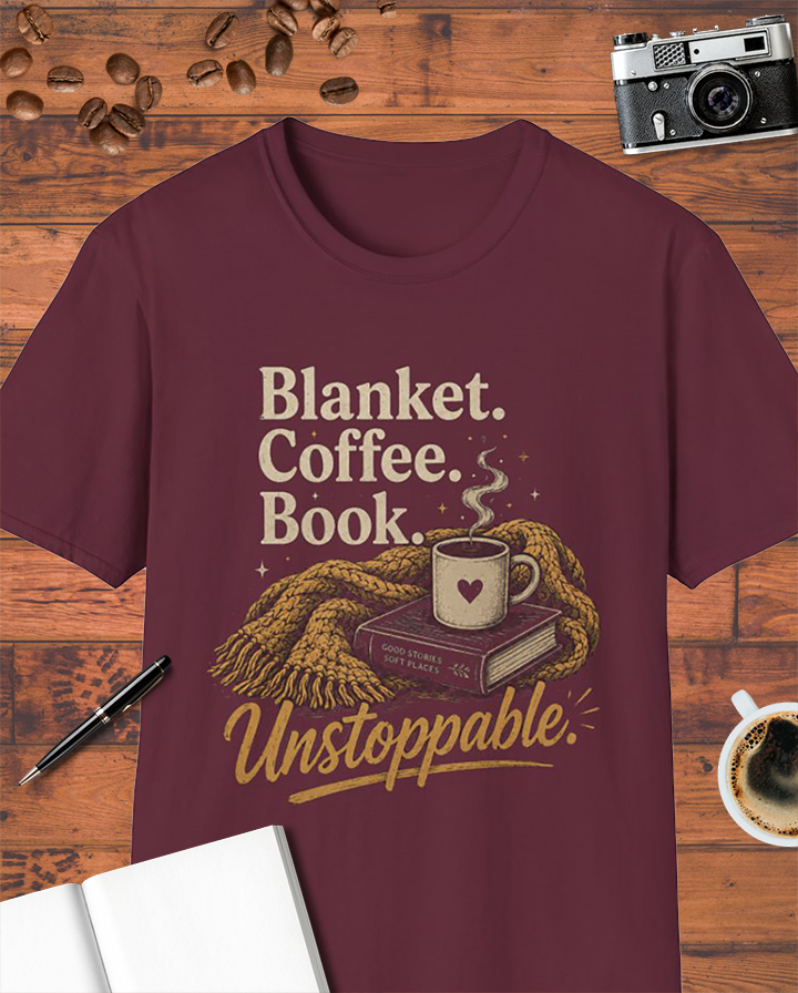 Blanket. Coffee. Book. Unstoppable. T-Shirt
