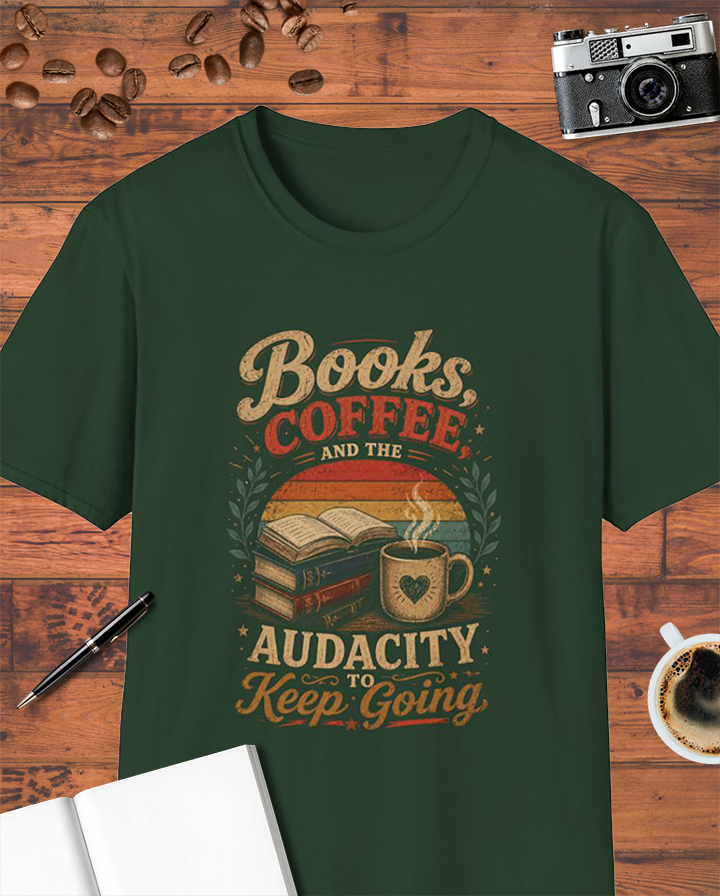 Books, Coffee, and the Audacity to Keep Going T-Shirt