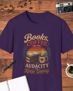 Books, Coffee, and the Audacity to Keep Going T-Shirt