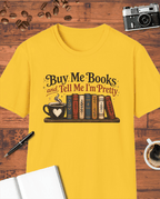 Buy Me Books and Tell Me I'm Pretty T-Shirt