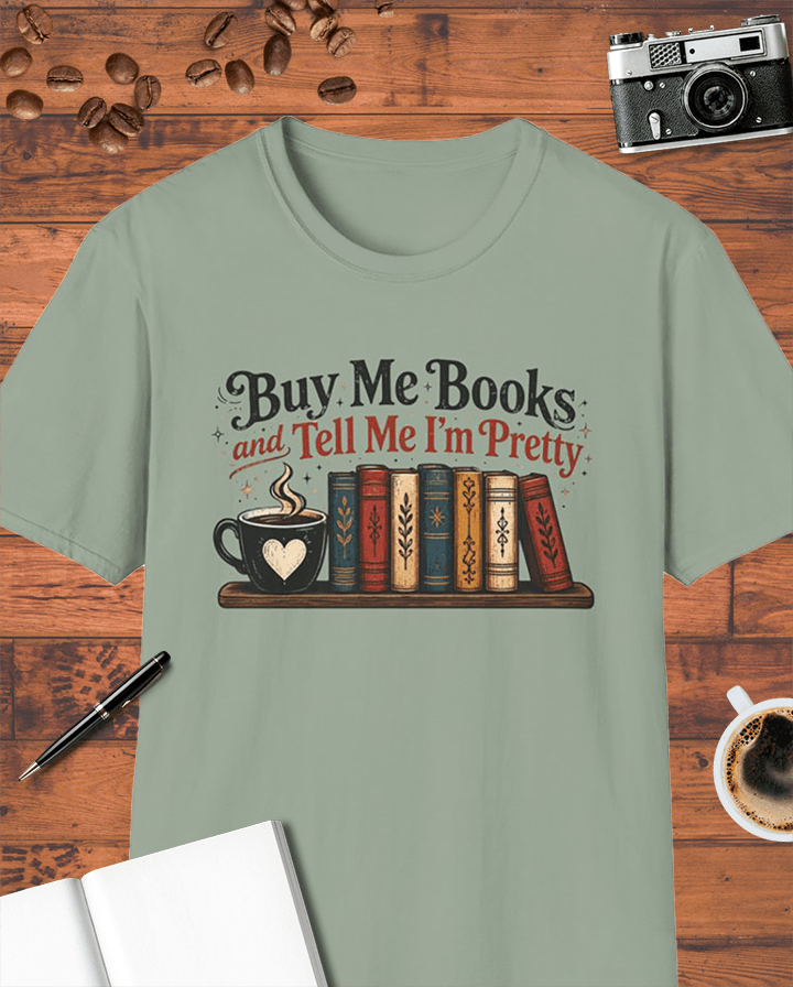Buy Me Books and Tell Me I'm Pretty T-Shirt