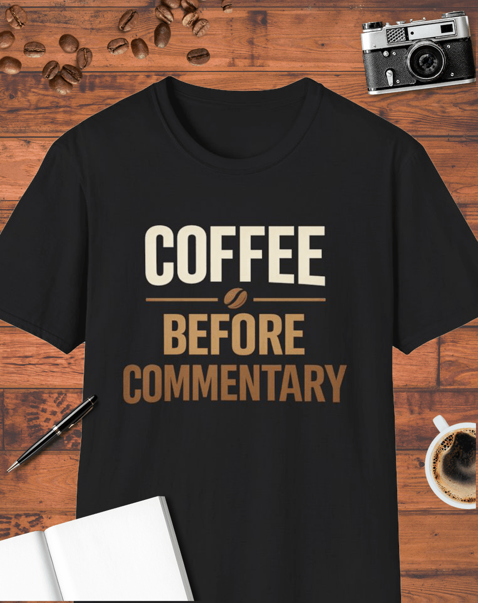 Coffee Before Commentary T-Shirt