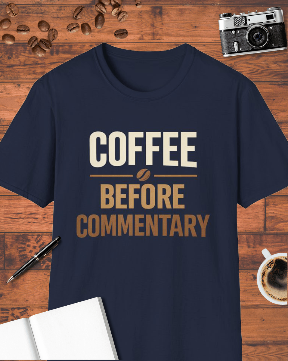 Coffee Before Commentary T-Shirt