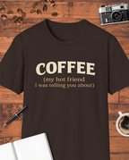 Coffee My Hot Friend T-Shirt