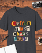 Coffee First, Chaos Later T-Shirt