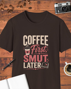 Coffee First, Smut Later T-Shirt