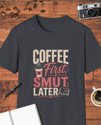 Coffee First, Smut Later T-Shirt