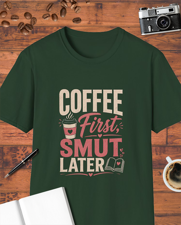 Coffee First, Smut Later T-Shirt