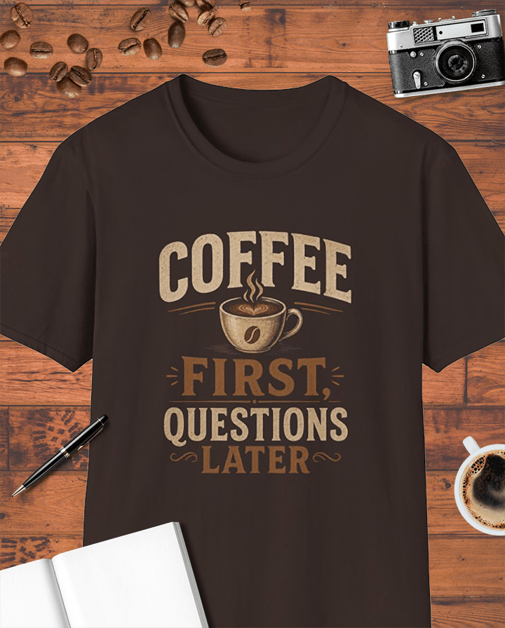 Coffee First Questions Later T-Shirt