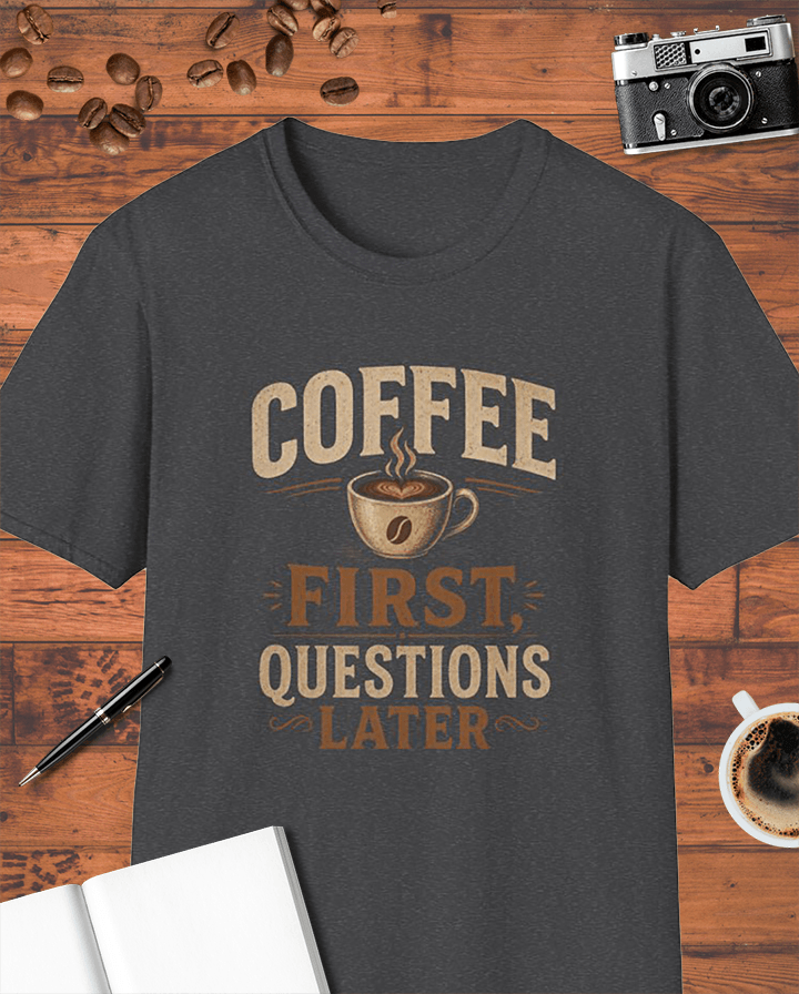 Coffee First Questions Later T-Shirt