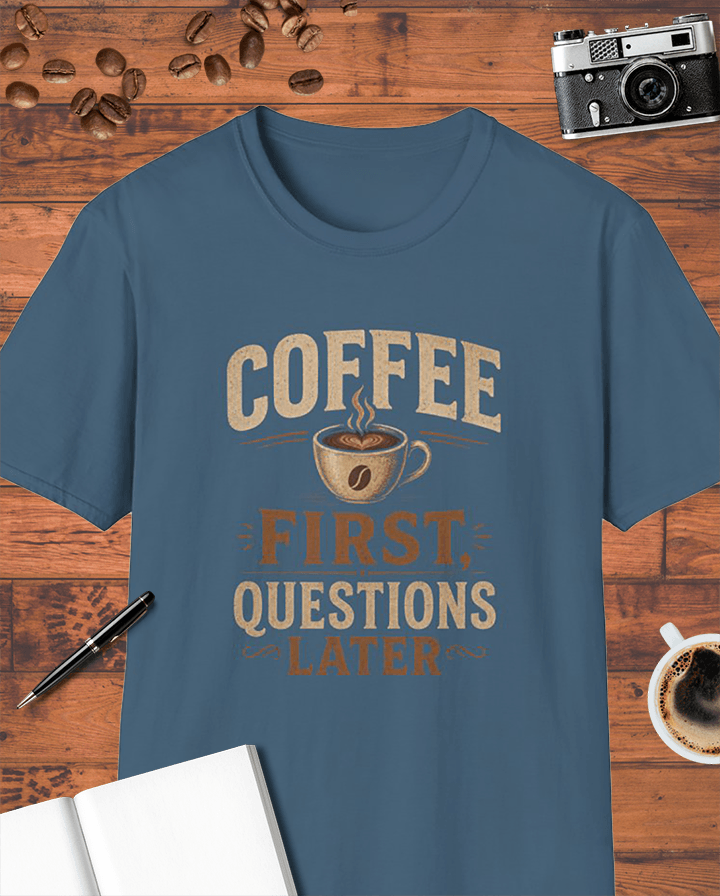 Coffee First Questions Later T-Shirt