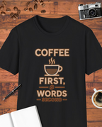 Coffee First, Words Second Graphic T-Shirt
