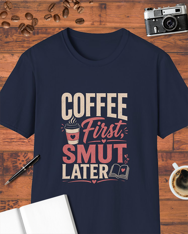 Coffee First, Smut Later T-Shirt