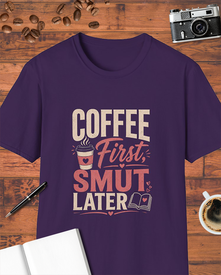 Coffee First, Smut Later T-Shirt