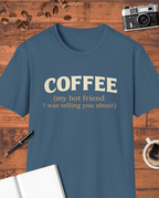 Coffee My Hot Friend T-Shirt