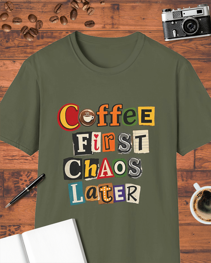 Coffee First, Chaos Later T-Shirt