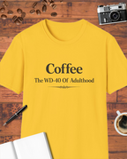 Coffee: The WD-40 of Adulthood T-Shirt