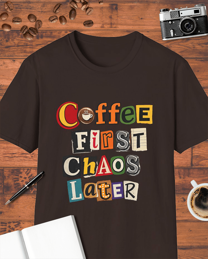 Coffee First, Chaos Later T-Shirt