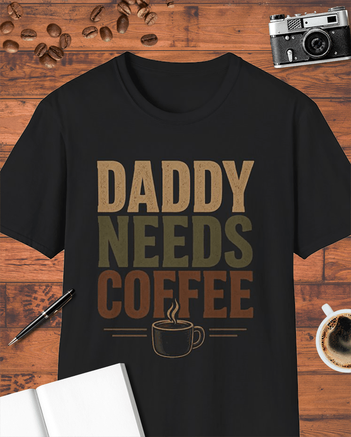 Daddy Needs Coffee T-Shirt