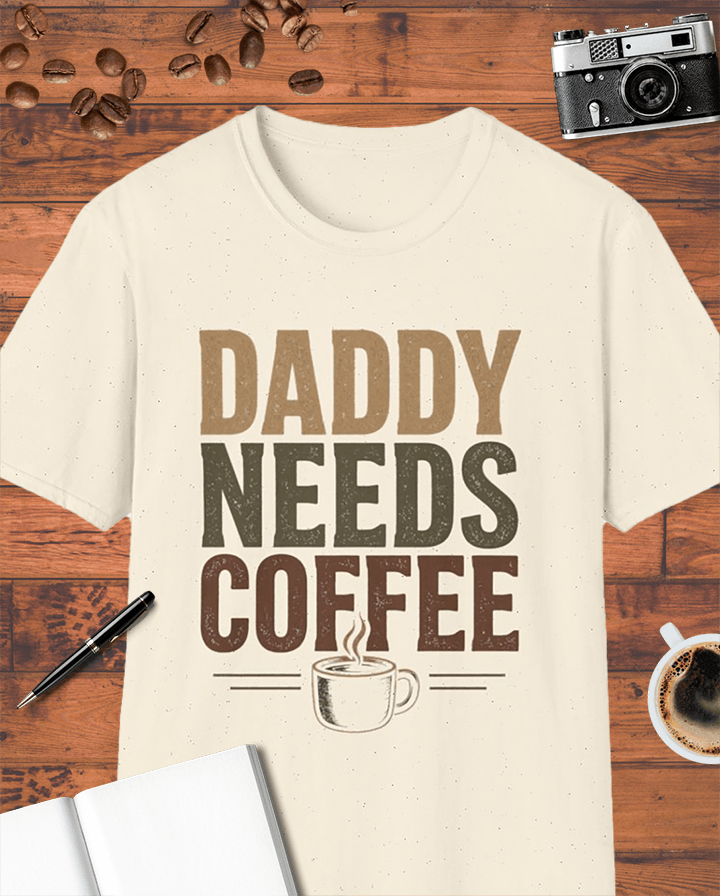 Daddy Needs Coffee T-Shirt