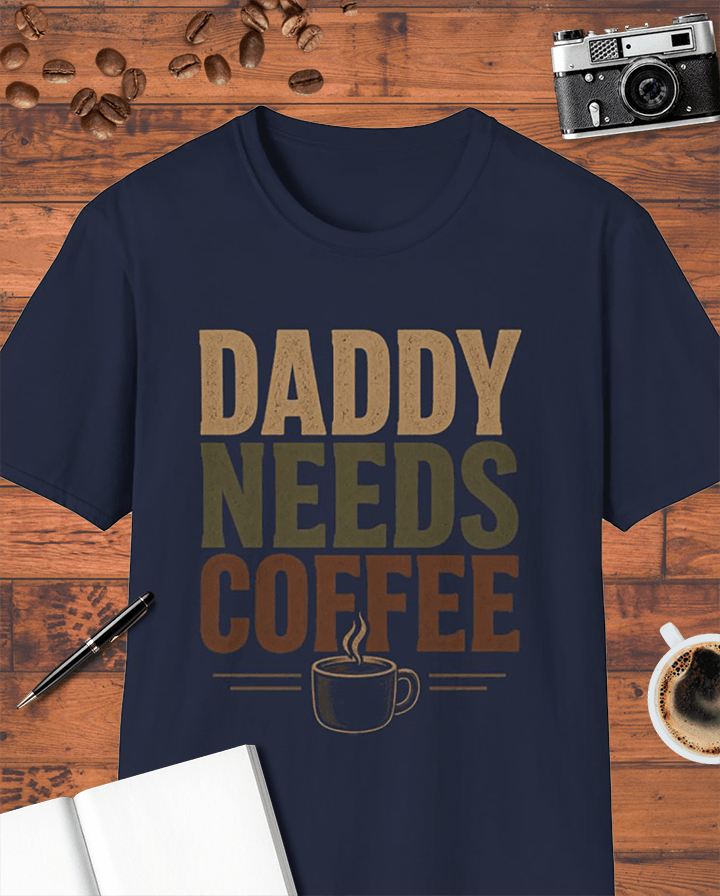 Daddy Needs Coffee T-Shirt