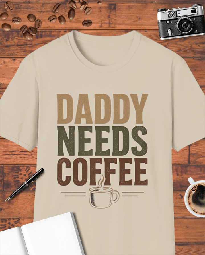 Daddy Needs Coffee T-Shirt