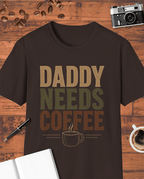 Daddy Needs Coffee T-Shirt