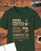 Drink Coffee Read Books Conquer The Universe T-Shirt